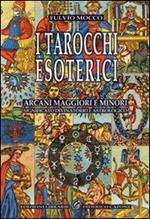 I tarocchi esoterici. Arcani maggiori e minori. Significato divinatorio e astrologico