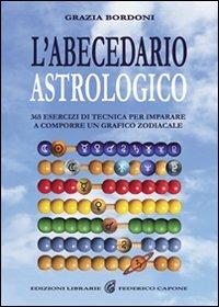 L'abecedario astrologico. 365 esercizi per imparare a comporre un grafico zodiacale - Grazia Bordoni - copertina