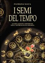 I semi del tempo. Le relazioni amorose nell'astrologia oraria