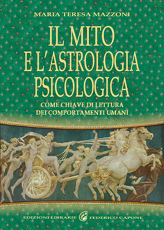 Il mito e l'astrologia psicologica come chiave di lettura dei comportamenti umani - M. Teresa Mazzoni - copertina