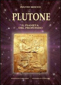 Plutone. Il pianeta del profondo. Astronomia, mitologia, astrologia - Fulvio Mocco - copertina