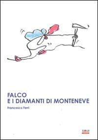 Falco e i diamanti di Monteneve - Francesco Ferri - copertina