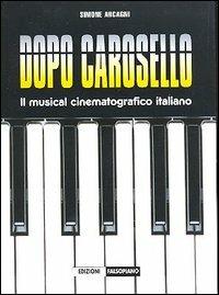 Dopo Carosello. Il musical cinematografico italiano - Simone Arcagni - copertina