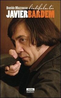 Javier Bardem - Davide Mazzocco - copertina