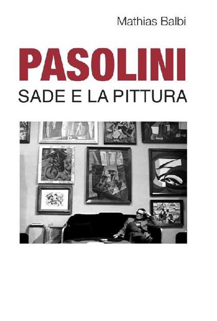 Pasolini. Sade e la pittura - Mathias Balbi - copertina