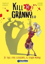 Tra i due litiganti, il terzo muore. Kill the granny 2.0. Ediz. illustrata. Vol. 2