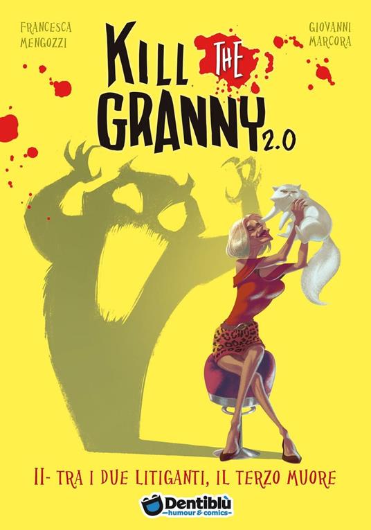Tra i due litiganti, il terzo muore. Kill the granny 2.0. Ediz. illustrata. Vol. 2 - Francesca Mengozzi,Giovanni Marcora - copertina