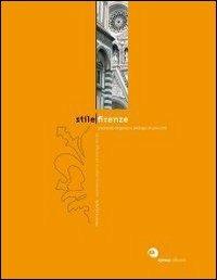 Stile Firenze. Creatività, eleganza e prestigio di una città. Ediz. italiana e inglese - copertina
