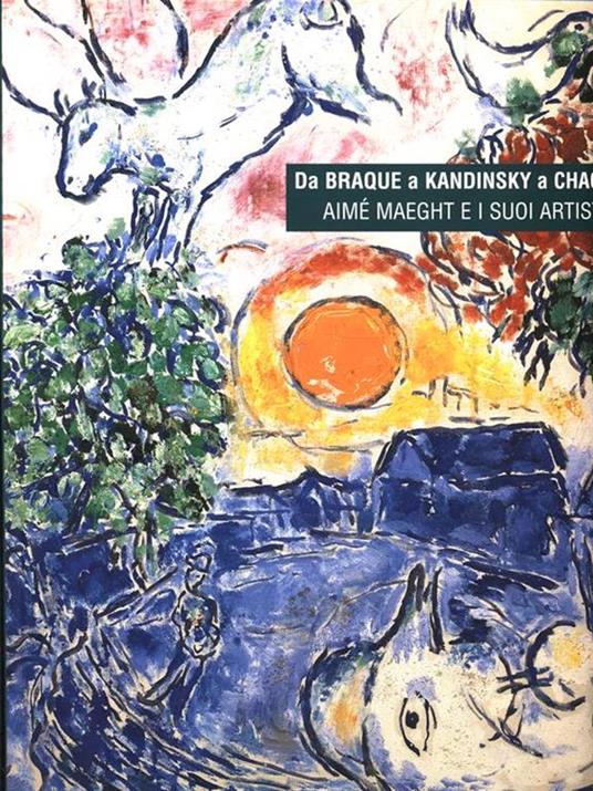 Da Braque a Kandinsky a Chagall. Aimè Maeght e i suoi artisti - Tomàs Llorens,Boye Llorens - 5