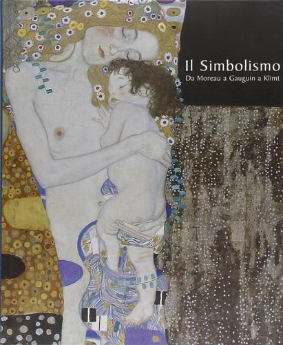 Il simbolismo. Da Moreau a Gauguin a Klimt. Ediz. illustrata - Genevieve Lacambre,Luisa Capodieci,Dominique Lobstein - copertina