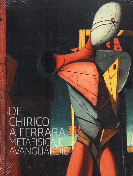 De Chirico a Ferrara. Metafisica e avanguardie - Paolo Baldacci,Gerd Roos,M. Grazia Messina - 3