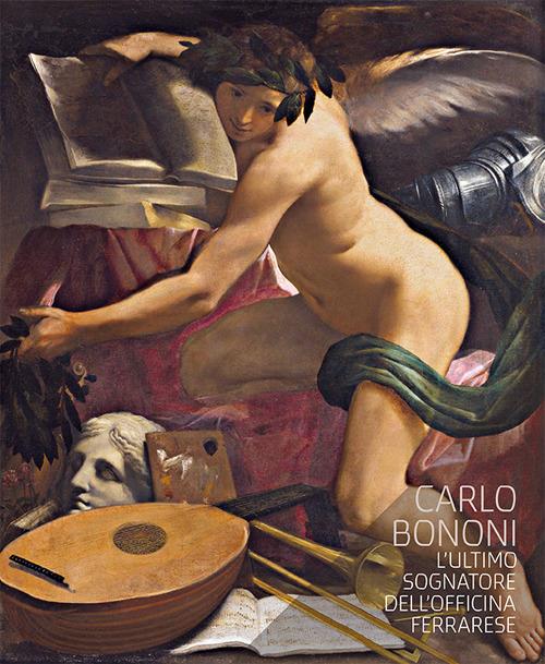 Carlo Bononi. L'ultimo sognatore dell'Officina ferrarese. Catalogo della mostra (Ferrara, 14 ottobre 2017-7 gennaio 2018). Ediz. italiana e inglese - 2