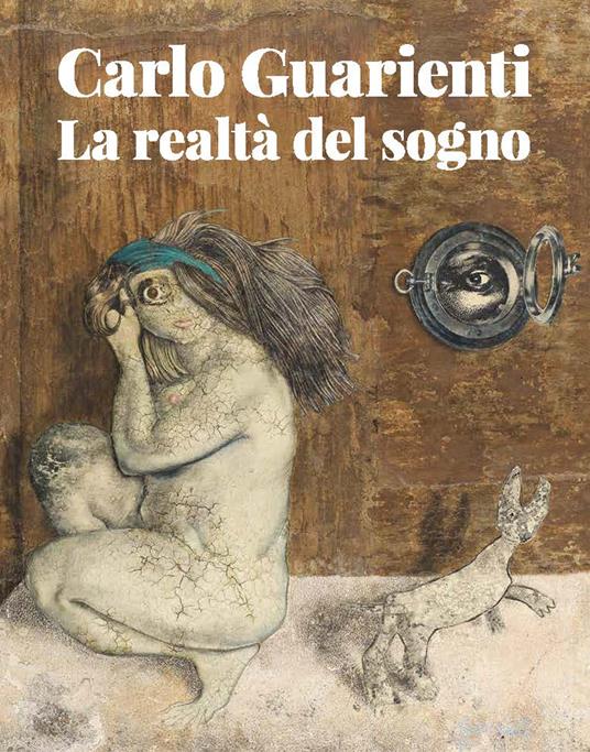 Carlo Guarienti. La realtà del sogno. Ediz. illustrata - Vittorio Sgarbi,Elena Pontiggia,Stefano Sbarbaro - copertina