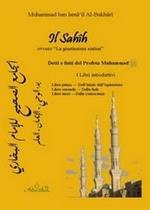 Il Sahih, ovvero «la giustissima sintesi». Detti e fatti del profeta Muhammad. I libri introduttivi... Testo arabo a fronte