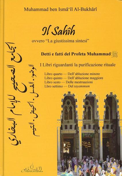 Il Sahih, ovvero «la giustissima sintesi». Detti e fatti del profeta Muhammad. I libri riguardanti la purificazione rituale (libro 4-7). Testo arabo a fronte - Muhammad B. Al-Bukhari - copertina