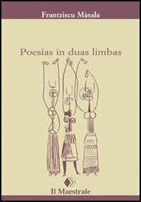 Poesias in duas limbas. Testo sardo e italiano - Francesco Masala - copertina