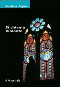 Si chiama Violante - Rossana Copez - copertina