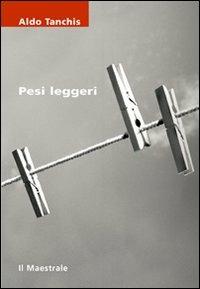 Pesi leggeri - Aldo Tanchis - copertina