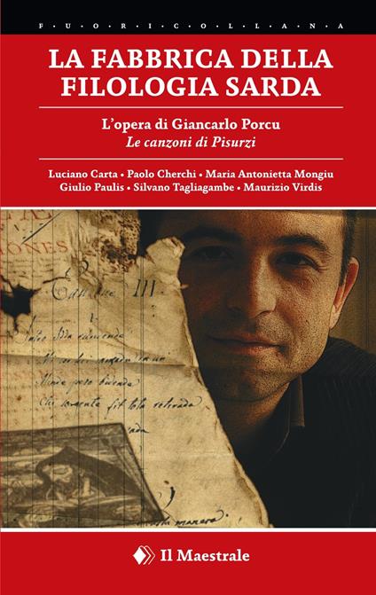 La fabbrica della filologia sarda. L'opera di Giancarlo Porcu. Le canzoni di Pisurzi - Luciano Carta,Paolo Cherchi,Maria Antonietta Mongiu - copertina