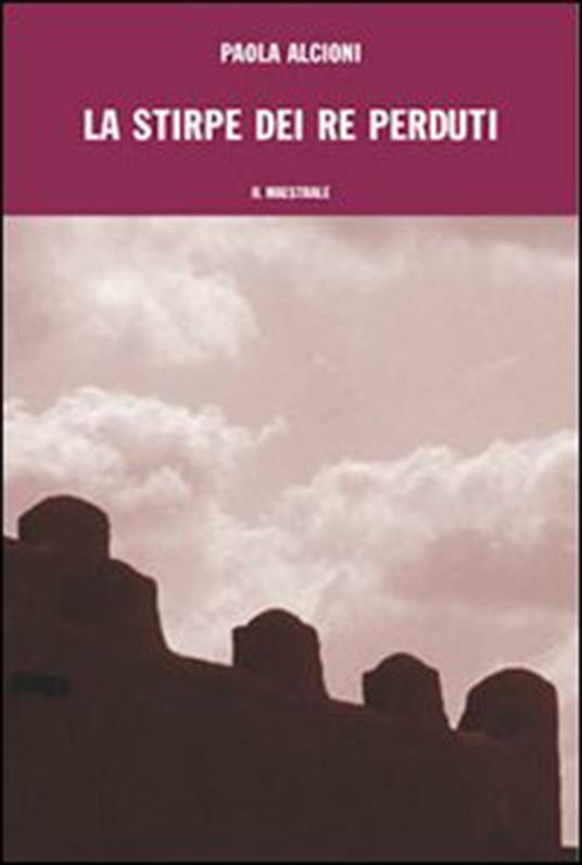 La stirpe dei re perduti - Paola Alcioni - ebook