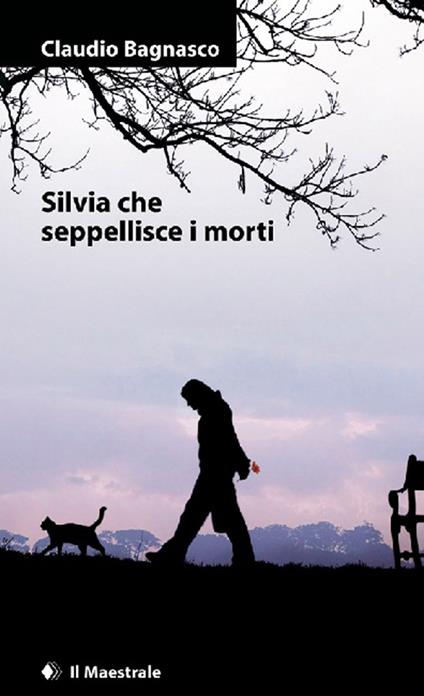 Silvia che seppellisce i morti - Claudio Bagnasco - ebook
