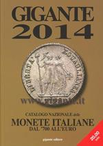 Gigante 2014. Catalogo nazionale delle monete italiane dal '700 all'euro