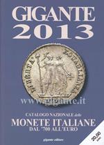 Gigante 2013. Catalogo nazionale delle monete italiane Dal '700 all'euro