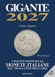 Gigante 2027. Catalogo nazionale delle monete italiane dal '700 alla fine della lira