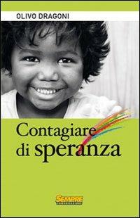 Contagiare di speranza - Olivo Dragoni - copertina