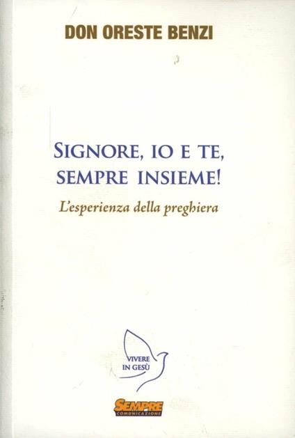 Signore, io e te, sempre insieme! L'esperienza della preghiera - Oreste Benzi - copertina