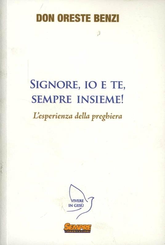 Signore, io e te, sempre insieme! L'esperienza della preghiera - Oreste Benzi - copertina
