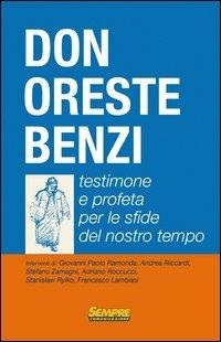 Don Oreste Benzi. Testimone e profeta per le sfide del nostro tempo - Giovanni Paolo Ramonda,Stefano Zamagni,Andrea Riccardi - copertina