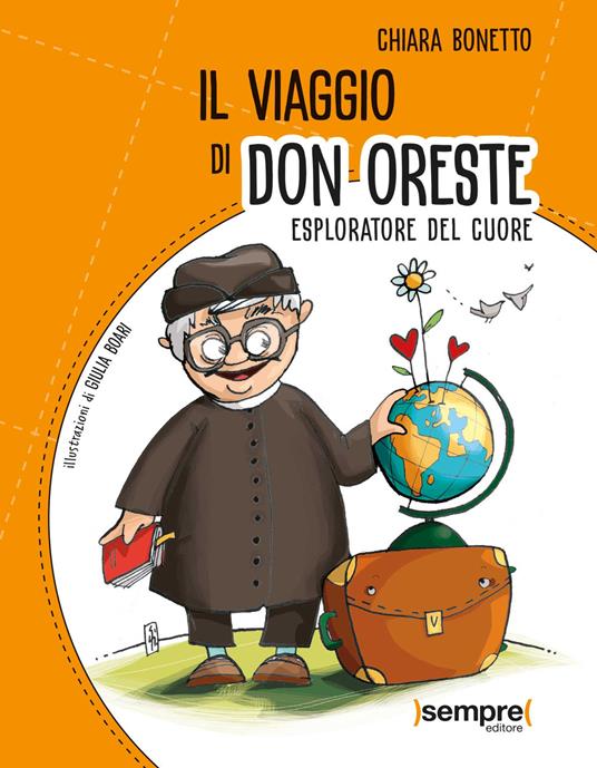 Il viaggio di don Oreste. Esploratore del cuore - Chiara Bonetto - copertina