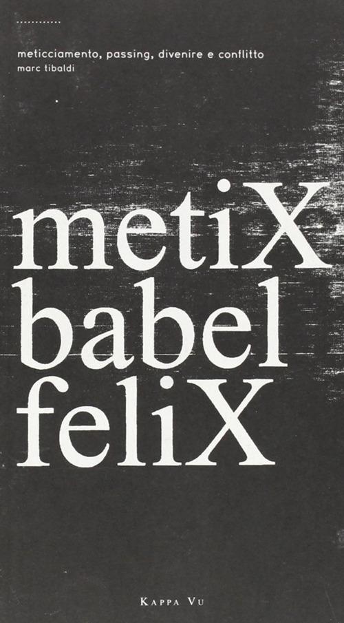 Metix babel felix - Marc Tibaldi - copertina