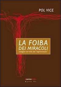 La foiba dei miracoli. Indagine sul mito dei «sopravvissuti» - Pol Vice - copertina