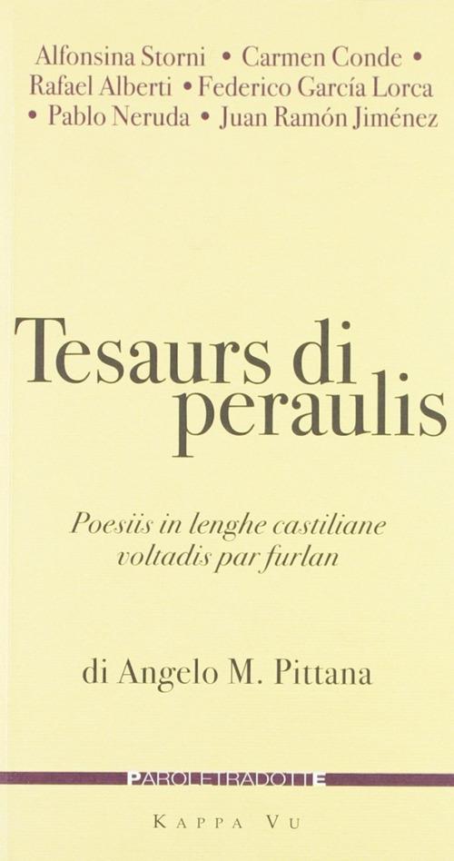 Tesaurs di Peraulis. Poesiis in lenghe castiliane voltadis par furlan. Testo castigliano a fronte - copertina