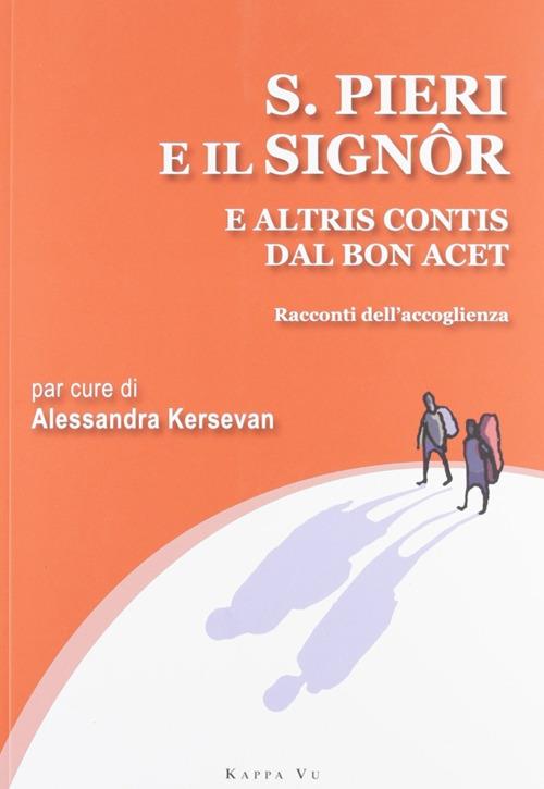 San Pieri e il Signor e altris contis dal bon acet. Racconti dell'accoglienza. Testo italiano e friulano - copertina