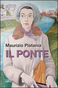 Il ponte - Maurizio Platania - copertina