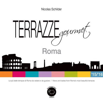 Terrazze gourmet. Roma 2015-2016. Ediz. italiana e inglese - Nicolas Schilder - copertina