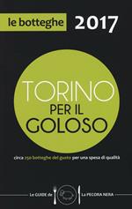 Torino per il goloso 2017. Circa 250 botteghe del gusto per una spesa di qualità