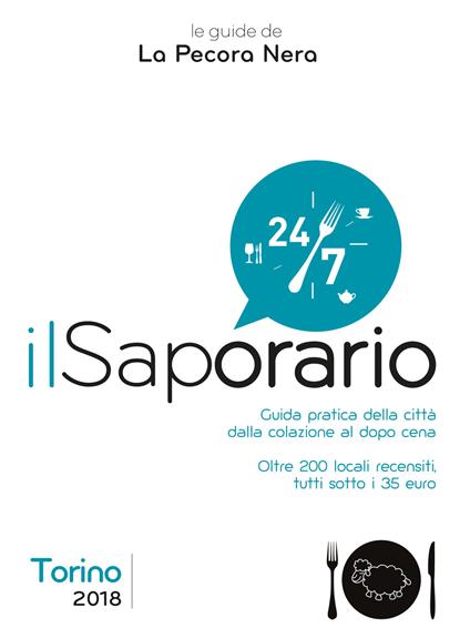 Il saporario. Torino 2018. Guida pratica della città dalla colazione al dopo cena - Simone Cargiani,Fernanda D'Arienzo - copertina