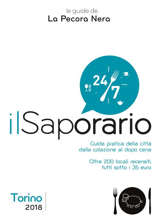Il saporario. Torino 2018. Guida pratica della città dalla colazione al dopo cena - Simone Cargiani,Fernanda D'Arienzo - copertina