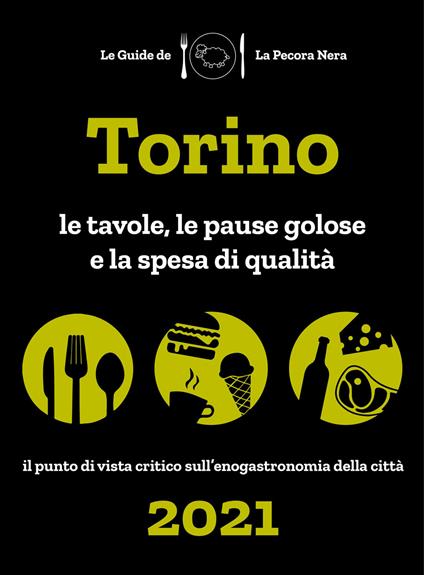 Torino de La Pecora Nera 2021. Le tavole, le pause golose e la spesa di qualità - Simone Cargiani,Fernanda D'Arienzo - copertina