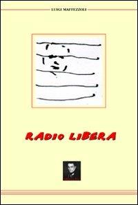 Radio libera - Luigi Maffezzoli - copertina