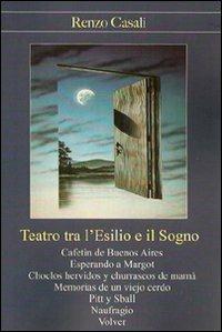 Teatro tra l'esilio e il sogno - Renzo Casali - copertina