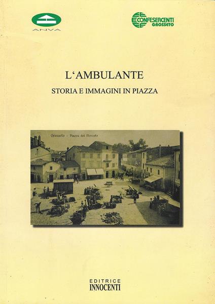L' ambulante. Storia e immagini in piazza - Mario Fila Bozzi - copertina