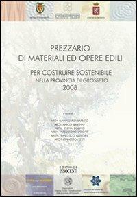 Prezzario di materiali ed opere edili. Per costruire sostenibile nella provincia di Grosseto 2008 - copertina