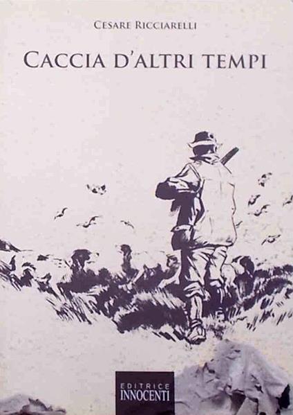 Caccia d'altri tempi - Cesare Ricciarelli - copertina