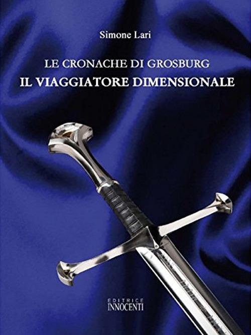 Le cronache di Grosburg. Il viaggio dimensionale - Simone Lari - copertina
