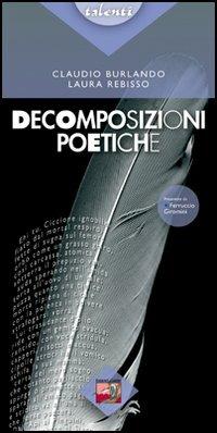 Decomposizioni poetiche - Claudio Burlando,Laura Rebisso - copertina